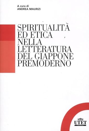 Spiritualità Ed Etica Nella Letteratura Del Giappone Premoderno