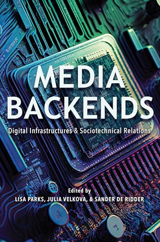 Media Backends: Digital Infrastructures And Sociotechnical Relations