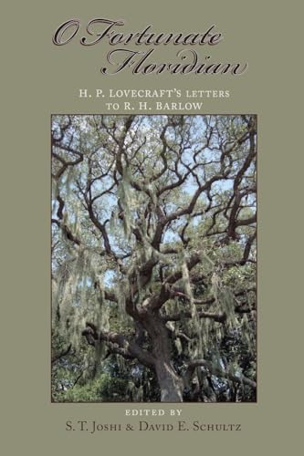 O Fortunate Floridian: H. P. Lovecraft'S Letters To R. H. Barlow