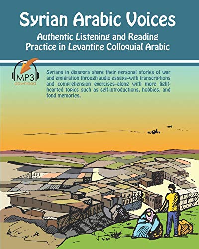Syrian Arabic Voices: Authentic Listening And Reading Practice In Levantine Colloquial Arabic: 4