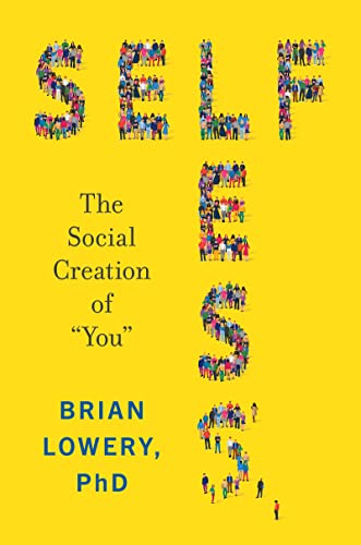 Selfless: The Social Creation Of You