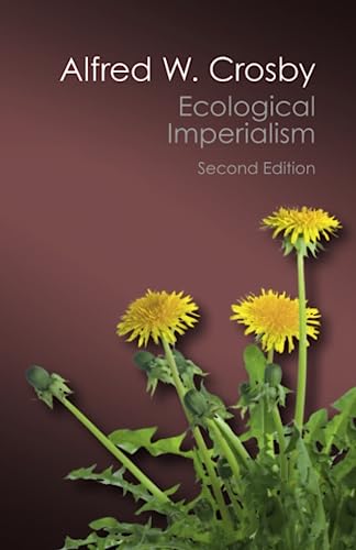 Ecological Imperialism: The Biological Expansion Of Europe, 900–1900