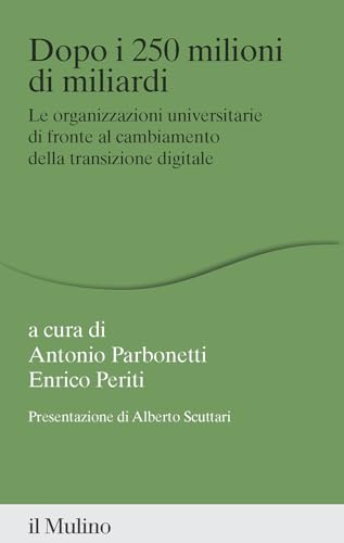 Dopo I 250 Milioni Di Miliardi. Le Organizzazioni Universitarie Di Fronte Al Cambiamento Della Transizione Digitale