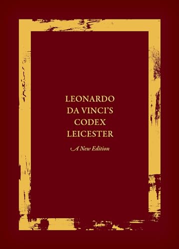 Leonardo Da Vinci'S Codex Leicester: A New Edition: Volume I: The Codex: 1