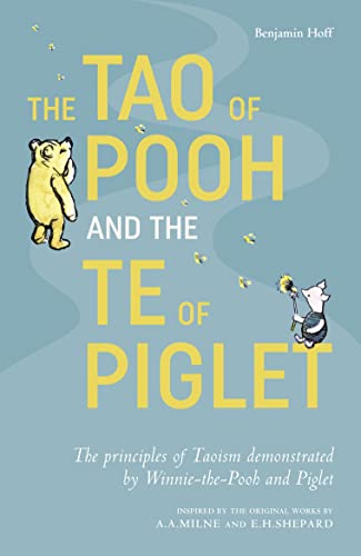 The Tao Of Pooh & The Te Of Piglet: The Highly Popular Self-Help Guide For Adults Inspired By The Classic Children’S Series