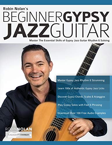 Beginner Gypsy Jazz Guitar: Master The Essential Skills Of Gypsy Jazz Guitar Rhythm & Soloing: 1