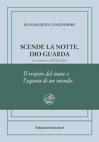 Scende La Notte, Dio Guarda. La Crociera Dell'Emden. Ediz. Numerata