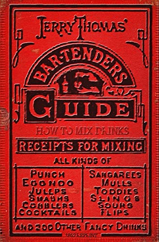 Jerry Thomas' Bartenders Guide: How To Mix Drinks 1862 Reprint: A Bon Vivant'S Companion