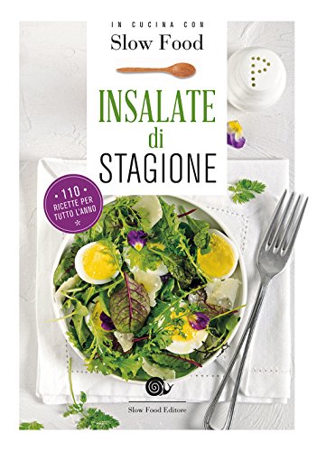 Insalate Di Stagione. 110 Ricette Per Tutto L'Anno