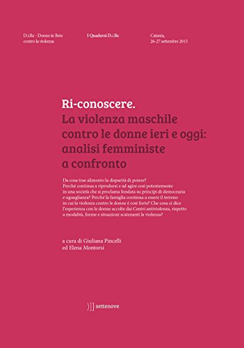 Ri-Conoscere. La Violenza Maschile Contro Le Donne Ieri E Oggi: Analisi Femministe A Confronto