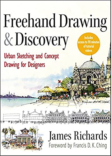 Freehand Drawing And Discovery: Urban Sketching And Concept Drawing For Designers