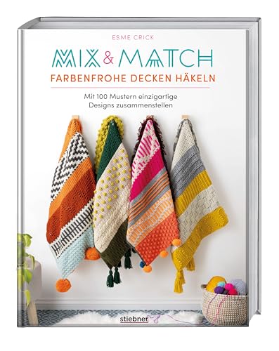 Mix & Match Farbenfrohe Decken Häkeln: Mit 100 Mustern Einzigartige Designs Zusammenstellen.100 Häkelmuster Für Deine Häkeldecke. Anleitung & Ideen Zu