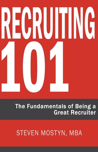 Recruiting 101: The Fundamentals Of Being A Great Recruiter