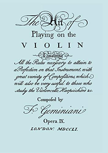 The Art Of Playing The Violin: Containing All The Rules Necessary To Attain To A Perfection On That Instrument, With Great Variety Of Composition, ...
