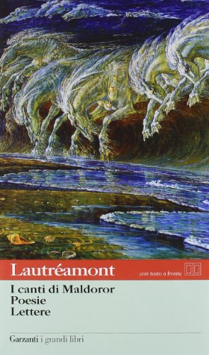 I Canti Di Maldoror-Poesie-Lettere. Con Testo Francese A Fronte