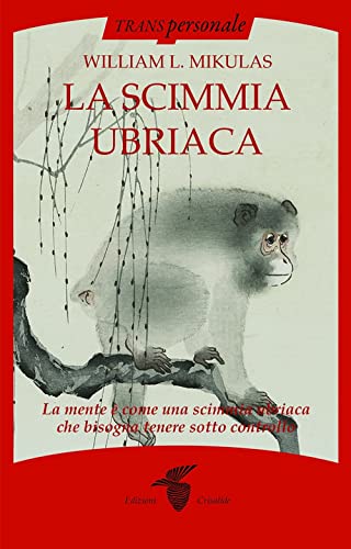 La Scimmia Ubriaca. La Mente È Come Una Scimmia Ubriaca Che Bisogna Tenere Sotto Controllo