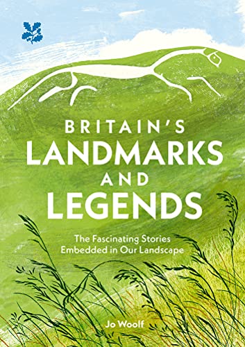 Britain’S Landmarks And Legends: The Fascinating Stories Embedded In Our Landscape