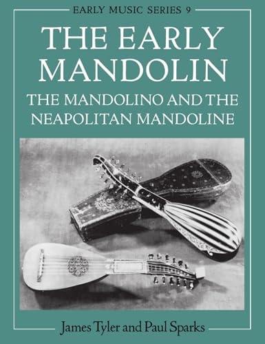 The Early Mandolin: The Mandolino And The Neapolitan Mandoline (Early Music Series, 9)