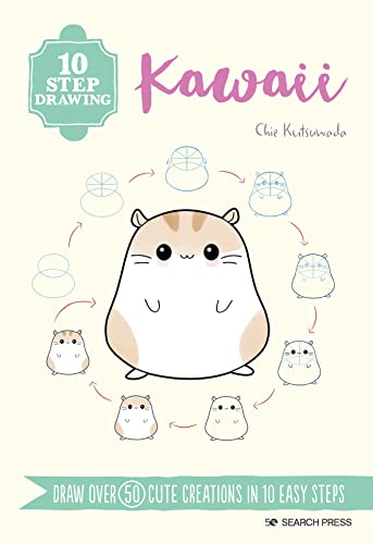 10 Step Drawing Kawaii: Draw Over 50 Cute Creations In 10 Easy Steps