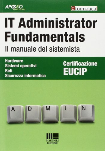 It Administrator Fundamentals. Il Manuale Del Sistemista