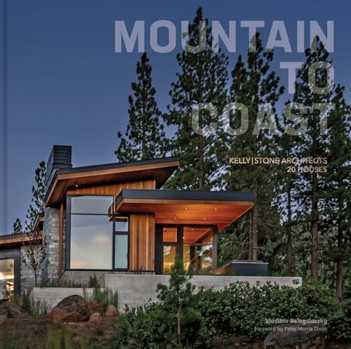 Mountain To Coast: Kelly|Stone Architects 20 Houses
