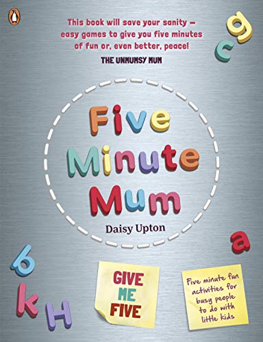 Five Minute Mum: Give Me Five: Five Minute, Easy, Fun Games For Busy People To Do With Little Kids