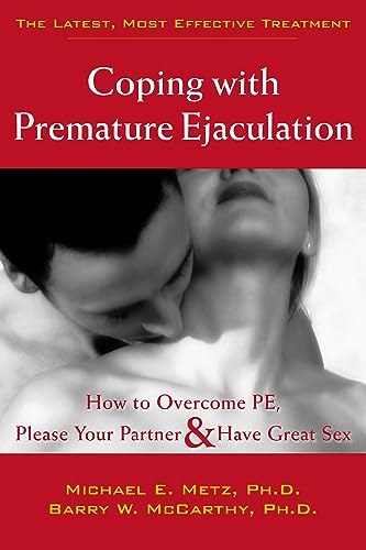 Coping With Premature Ejaculation: How To Overcome Pe, Please Your Partner & Have Great Sex
