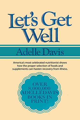 Let'S Get Well: A Practical Guide To Renewed Health Through Nutrition