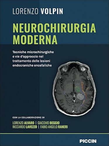Neurochirurgia Moderna. Tecniche Microchirurgiche E Vie D'Approccio Nel Trattamento Delle Lesioni Endocraniche Encefaliche