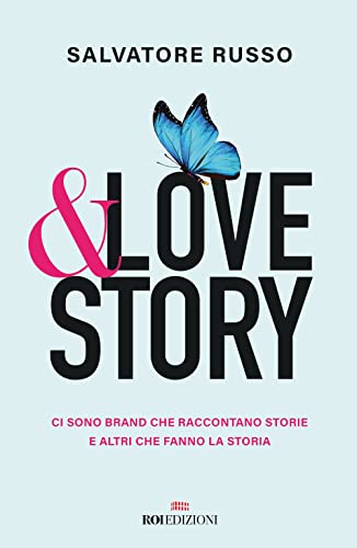 &Love Story. Ci Sono Brand Che Raccontano Storie E Altri Che Fanno La Storia