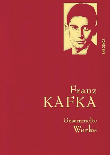 Franz Kafka - Gesammelte Werke (Iris®-Leinen): Gebunden In Feingeprägter Leinenstruktur Auf Naturpapier. Mit Goldprägung. Der Prozess, Das Schloss, Sä