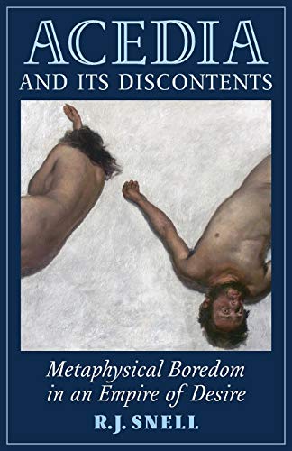Acedia And Its Discontents: Metaphysical Boredom In An Empire Of Desire