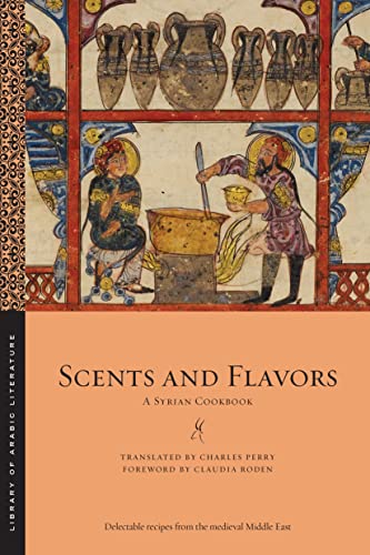 Scents And Flavors: A Syrian Cookbook