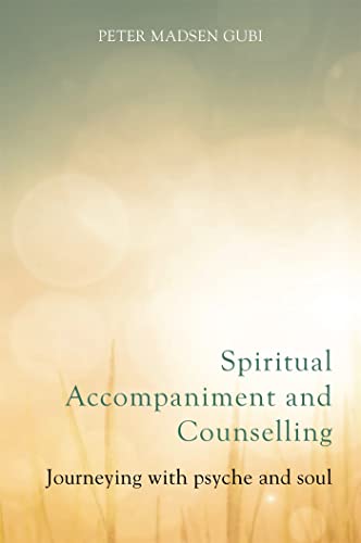 Spiritual Accompaniment And Counselling: Journeying With Psyche And Soul