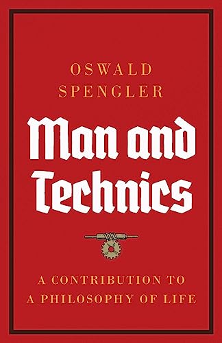 Man And Technics: A Contribution To A Philosophy Of Life