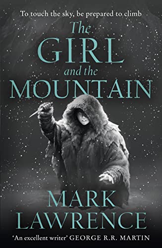 The Girl And The Mountain: Book 2 In The Stellar New Series From Bestselling Fantasy Author Of Prince Of Thorns And Red Sister, Mark Lawrence