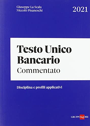 Testo Unico Bancario Commentato. Disciplina E Profili Applicativi 2021