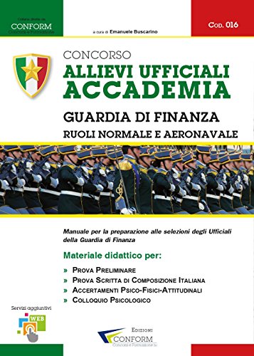 Concorso Allievi Ufficiali Accademia. Guardia Di Finanza. Manuale Per La Preparazione Alle Selezioni