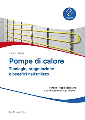 Pompe Di Calore. Tipologie, Progettazione E Benefici Nell'Utilizzo