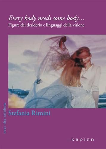 Every Body Needs Some Body... Figure Del Desiderio E Linguaggi Della Visione