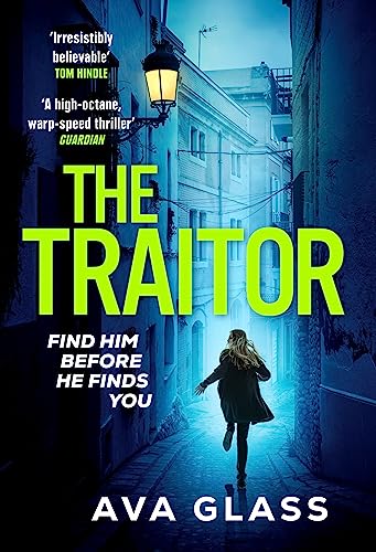 The Traitor: By The New Queen Of Spy Fiction According To The Guardian