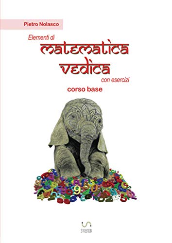 Elementi Di Matematica Vedica Con Esercizi: Corso Base