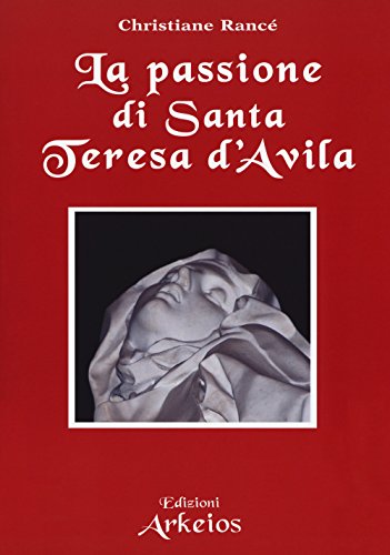 La Passione Di Santa Teresa D'Avila