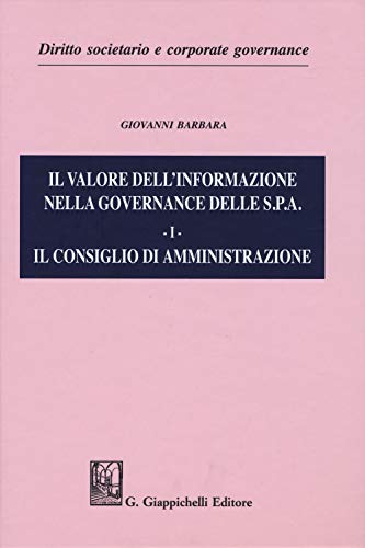 Il Valore Dell'Informazione Nella Governance Delle S.P.A.. Il Consiglio Di Amministrazione (Vol. 1)