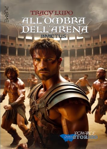 All’Ombra Dell’Arena: Invictus (Collana Segreti In Giallo)