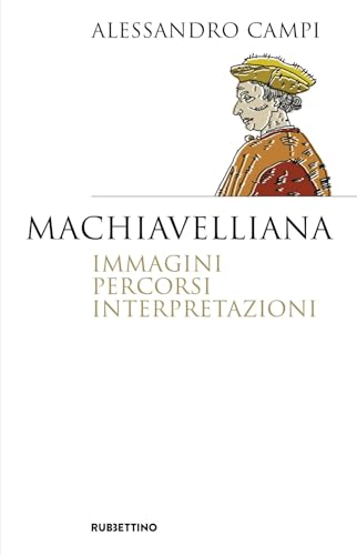 Machiavelliana. Immagini, Percorsi, Interpretazioni
