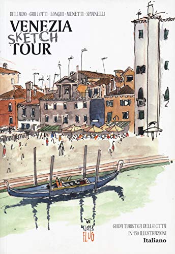 Venezia Sketch Tour. Guida Turistica Della Città In 130 Illustrazioni. Ediz. A Colori
