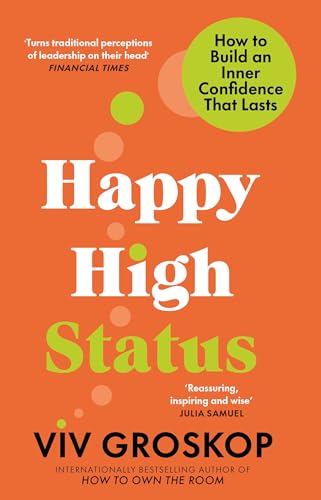 Happy High Status: Get The Secret To Lasting Confidence, From The Bestselling Author Of How To Own The Room
