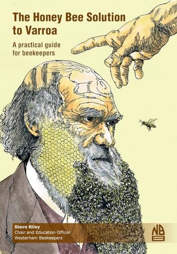 The Honey Bee Solution To Varroa. A Practical Guide For Beekeepers