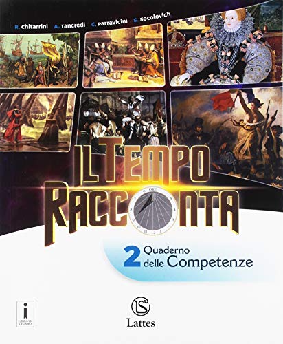 Il Tempo Racconta. Con Tavole Illustrate E Mi Preparo Per L'Interrogazione. Con Quaderno Delle Competenze. Per La Scuola Media. Con Ebook. Con Espansi